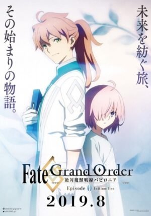 بوستر أنمي Fate/Grand Order: Zettai Majuu Sensen Babylonia – Initium Iter